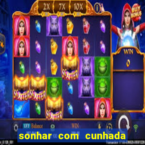 sonhar com cunhada jogo do bicho